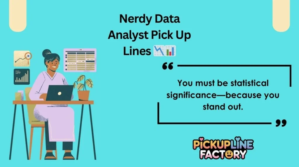Nerdy Data Analyst Pick Up Lines đđ