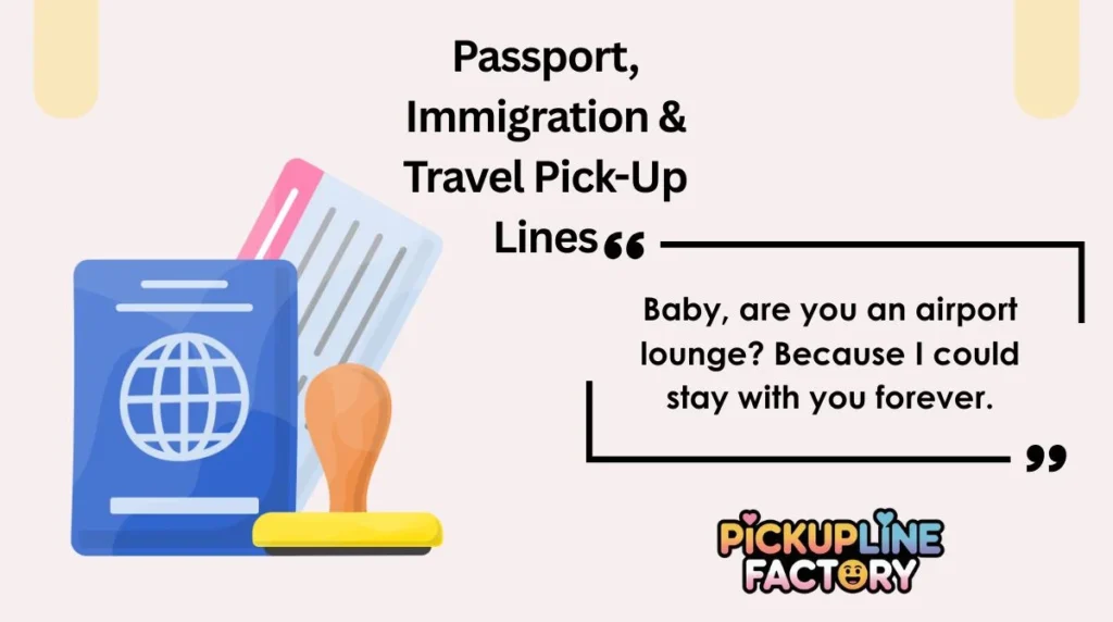 Passport, Immigration & Travel Pick-Up Lines