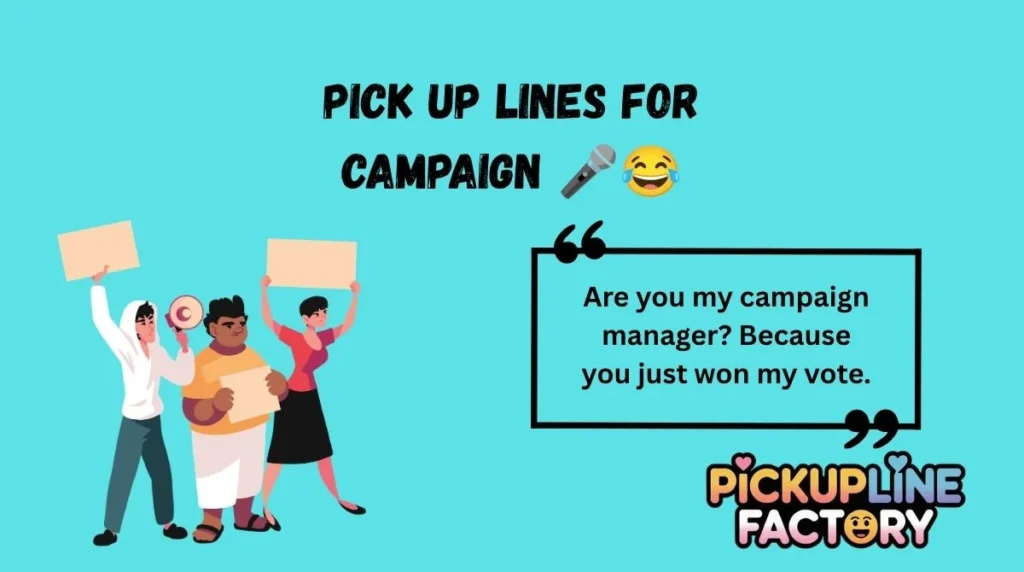 Pick Up Lines for Campaign 🎤😂