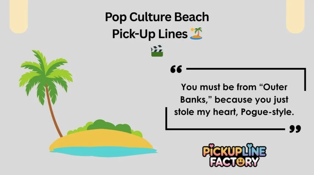 Pop Culture Beach Pick-Up Lines 🏝️🎬
