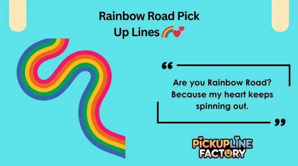 Rainbow Road Pick Up Lines 🌈💞