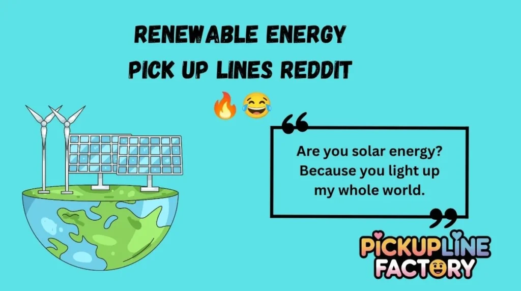 Renewable Energy Pick Up Lines Reddit 🔥😂