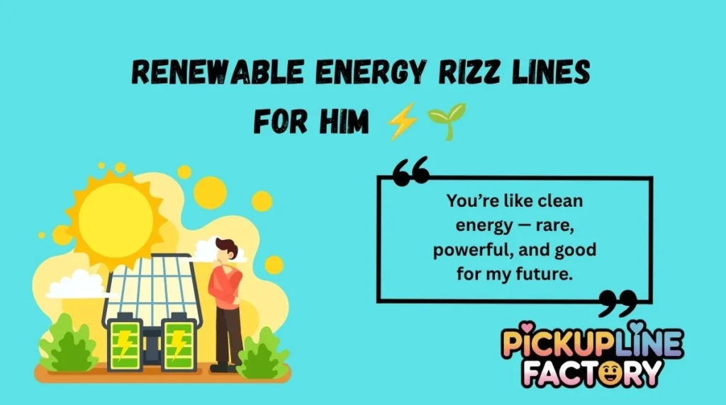 Renewable Energy Rizz Lines for Him ⚡🌱