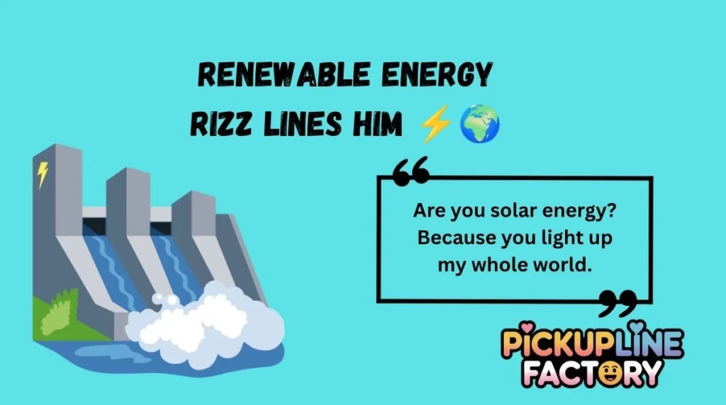Renewable Energy Rizz Lines Him ⚡🌍