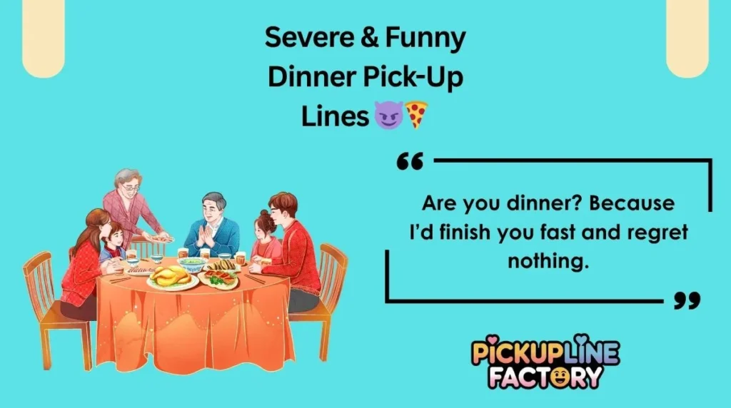 Severe & Funny Dinner Pick-Up Lines šš
