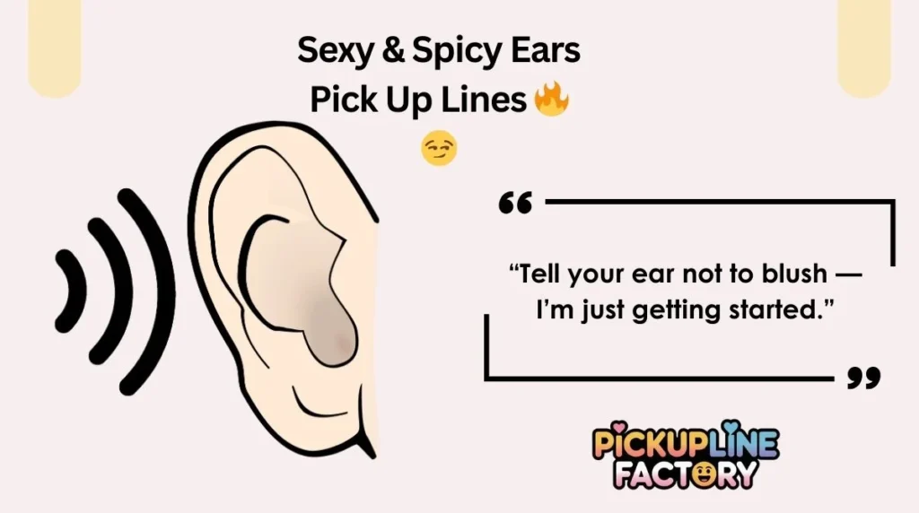 Sexy & Spicy Ears Pick Up Lines 🔥😏
