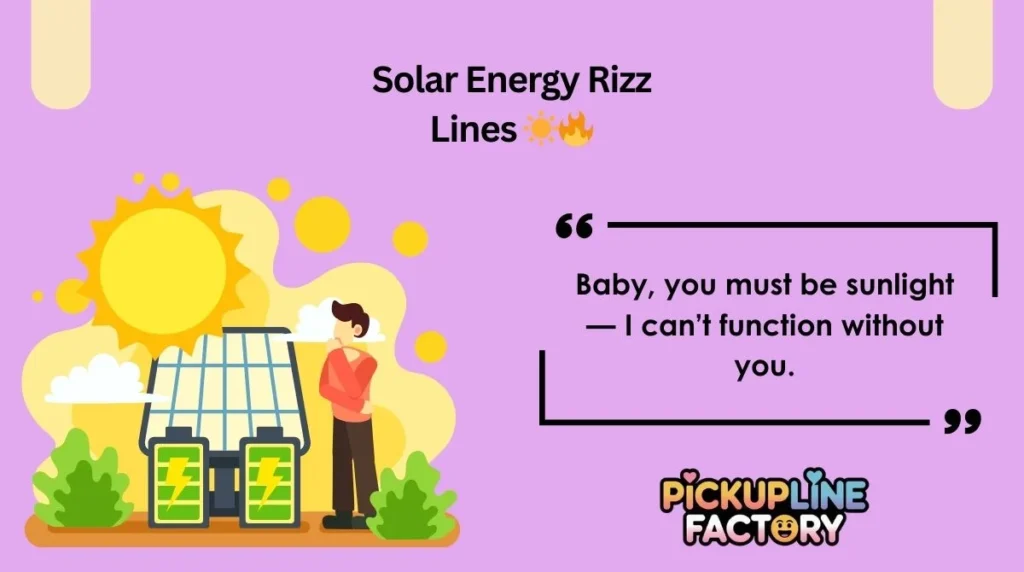 Solar Energy Rizz Lines ☀️🔥