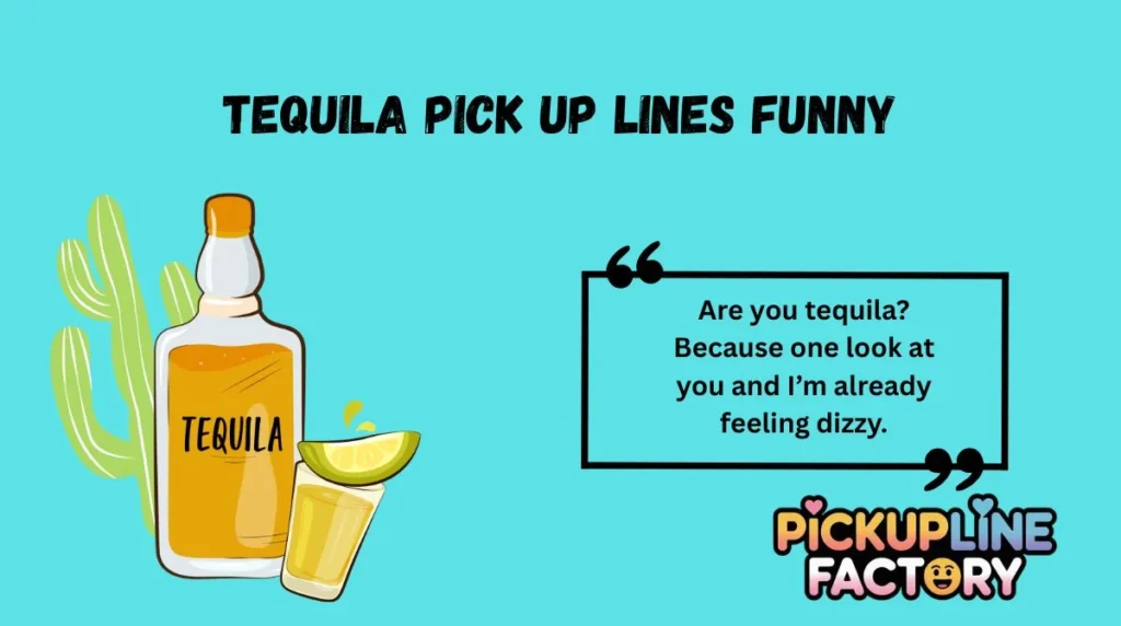 Tequila Pick Up Lines Funny