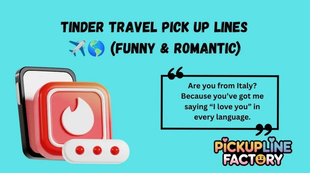 Tinder Travel Pick Up Lines ✈️🌎 (Funny & Romantic)