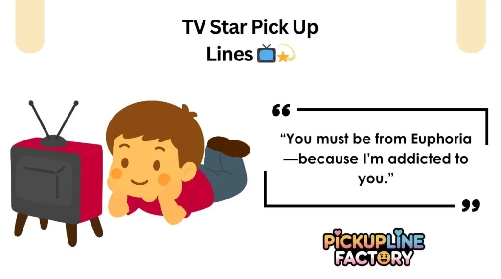 TV Star Pick Up Lines 📺💫