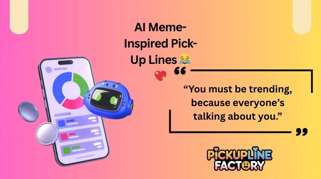 AI Meme-Inspired Pick-Up Lines 😂💖
