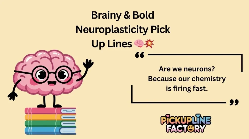 Brainy & Bold Neuroplasticity Pick Up Lines 🧠💥