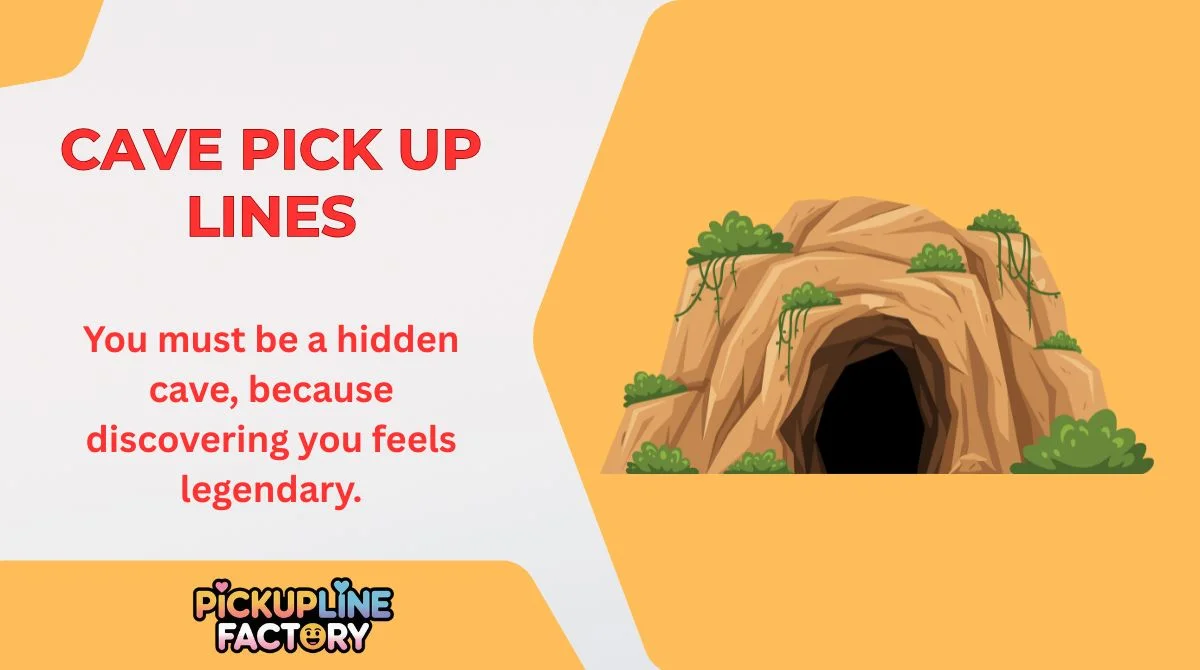 Cave Pick Up Lines