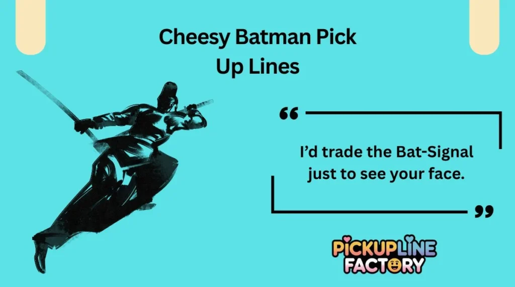 Cheesy Batman Pick Up Lines