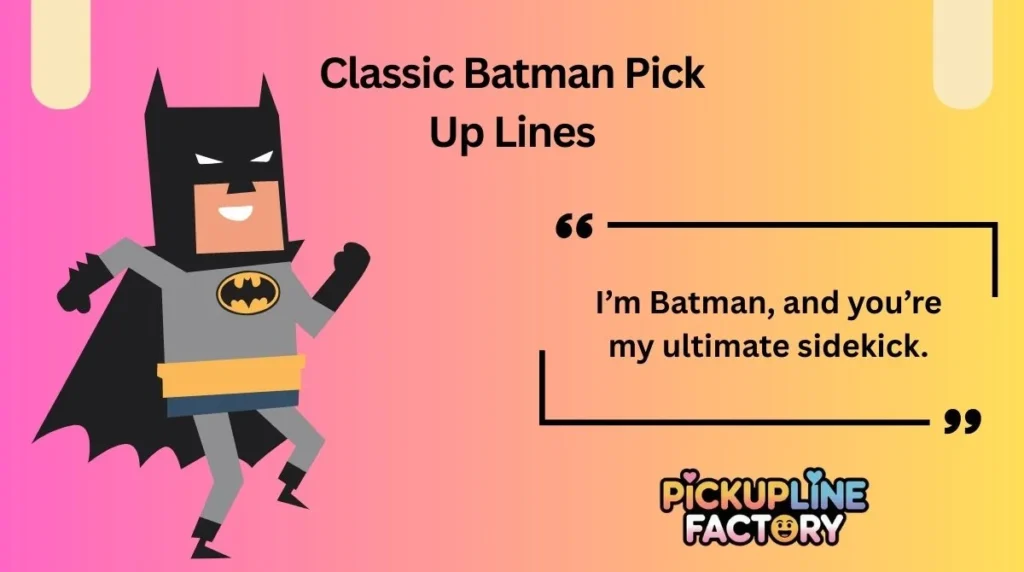 Classic Batman Pick Up Lines