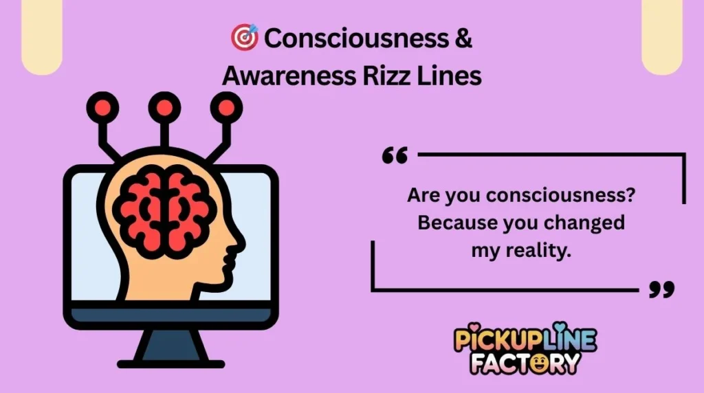 🎯 Consciousness & Awareness Rizz Lines