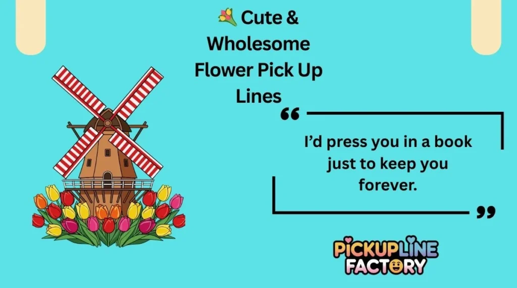 💐 Cute & Wholesome Flower Pick Up Lines