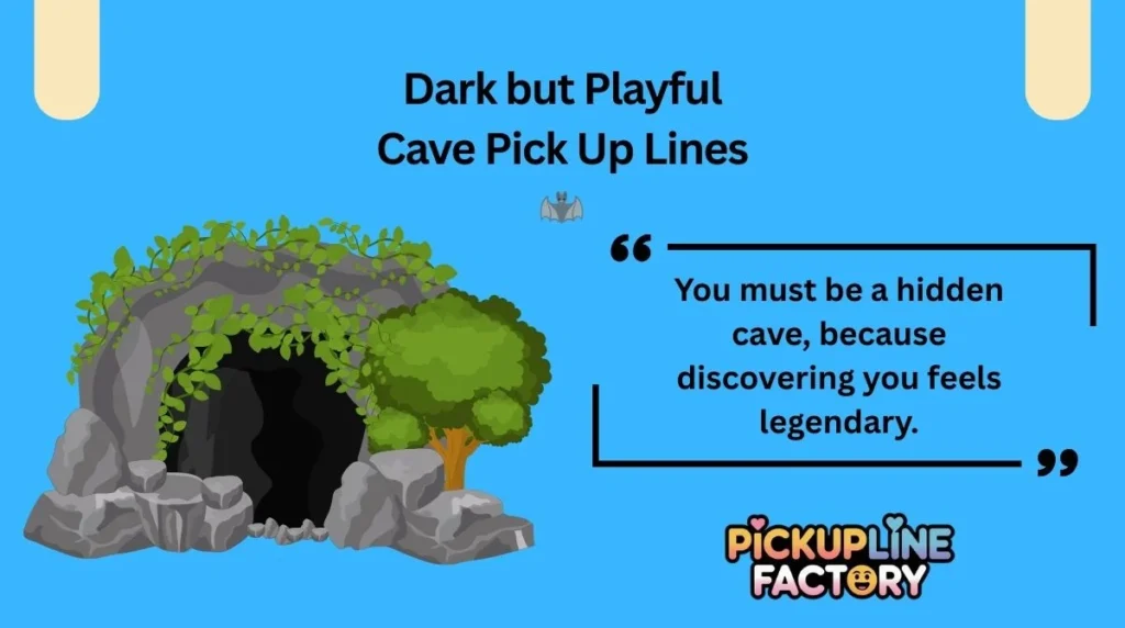 Dark but Playful Cave Pick Up Lines š¦