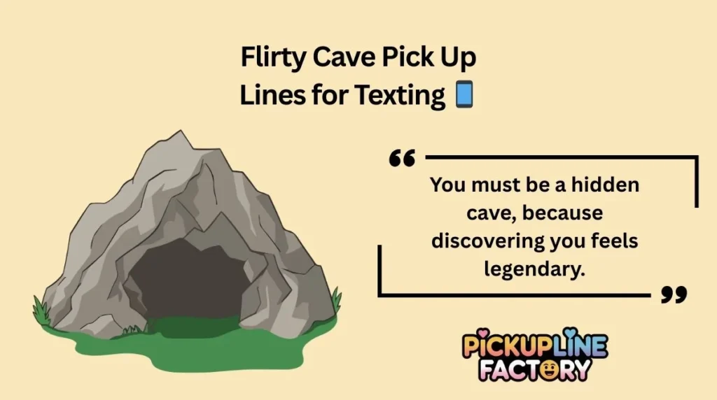 Flirty Cave Pick Up Lines for Texting š±