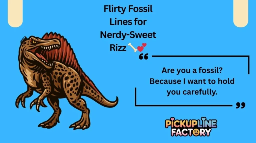 Flirty Fossil Lines for Nerdy-Sweet Rizz đŠŽđ