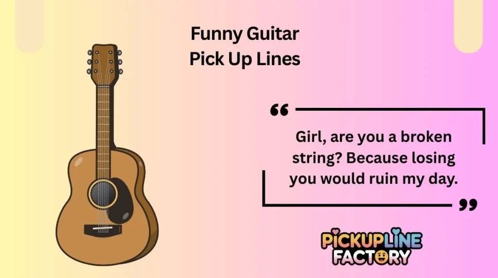 Funny Guitar Pick Up Lines