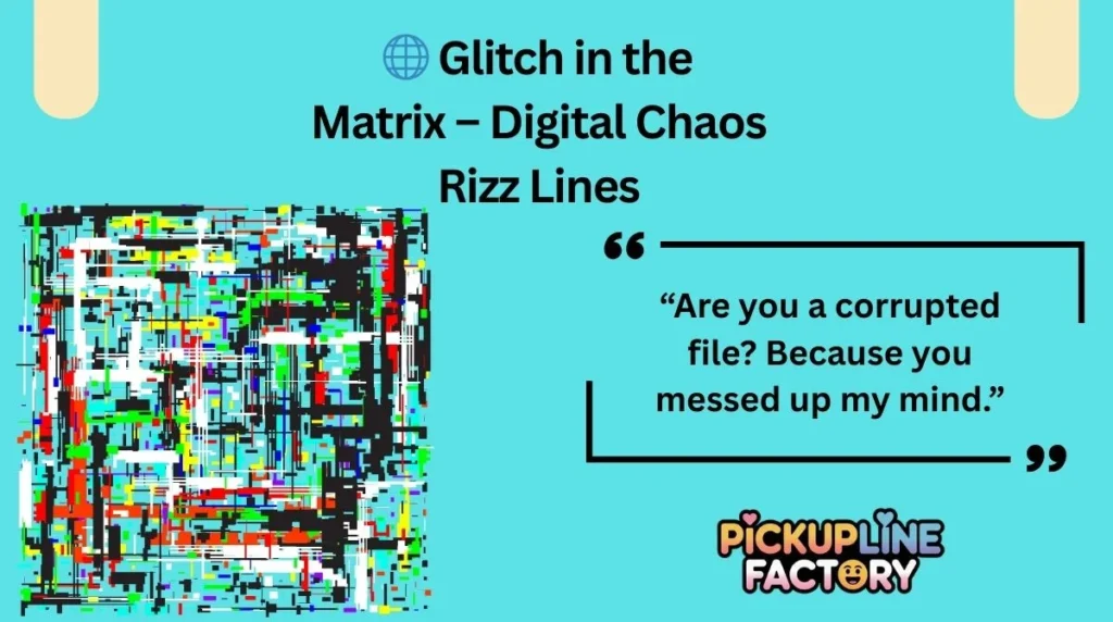 🌐 Glitch in the Matrix – Digital Chaos Rizz Lines