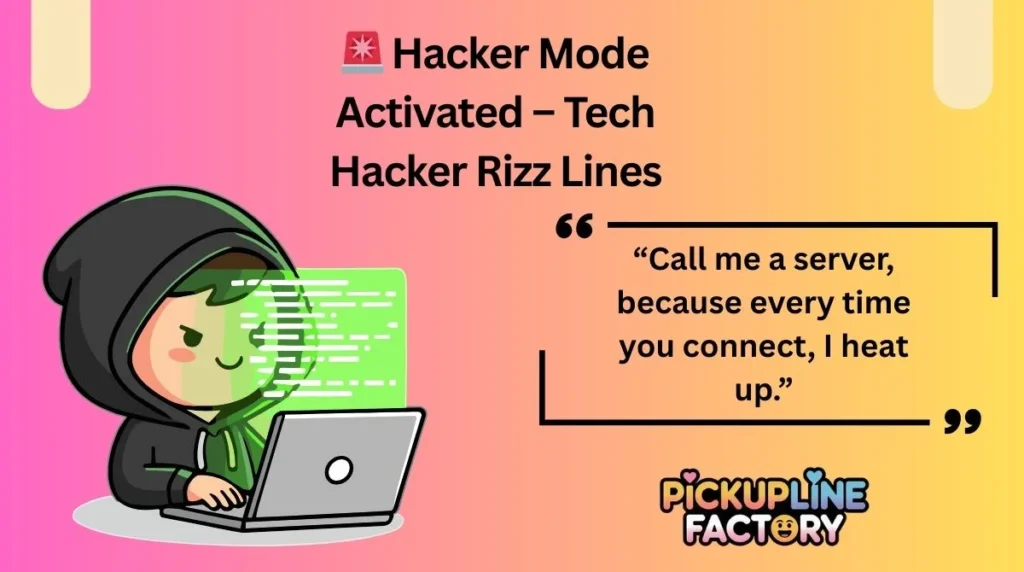 🚨 Hacker Mode Activated – Tech Hacker Rizz Lines🚨 Hacker Mode Activated – Tech Hacker Rizz Lines