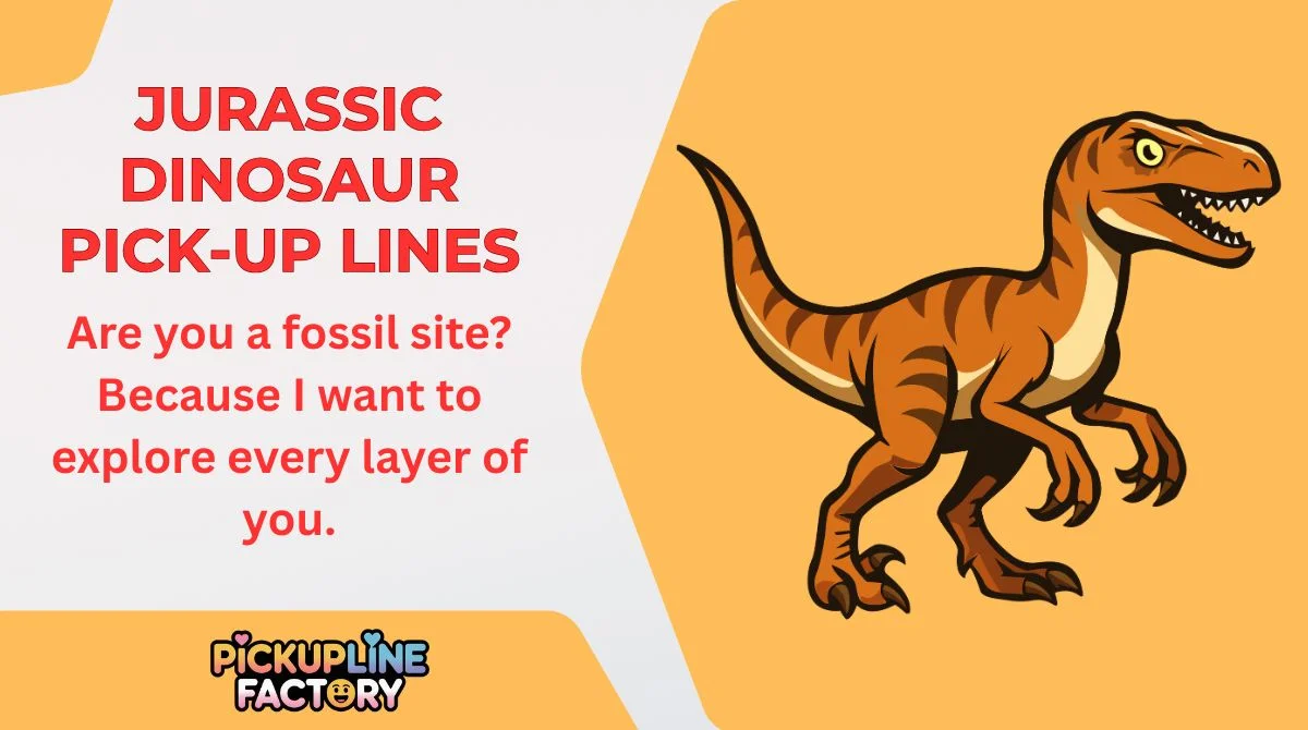 Jurassic Dinosaur Pick-Up Lines