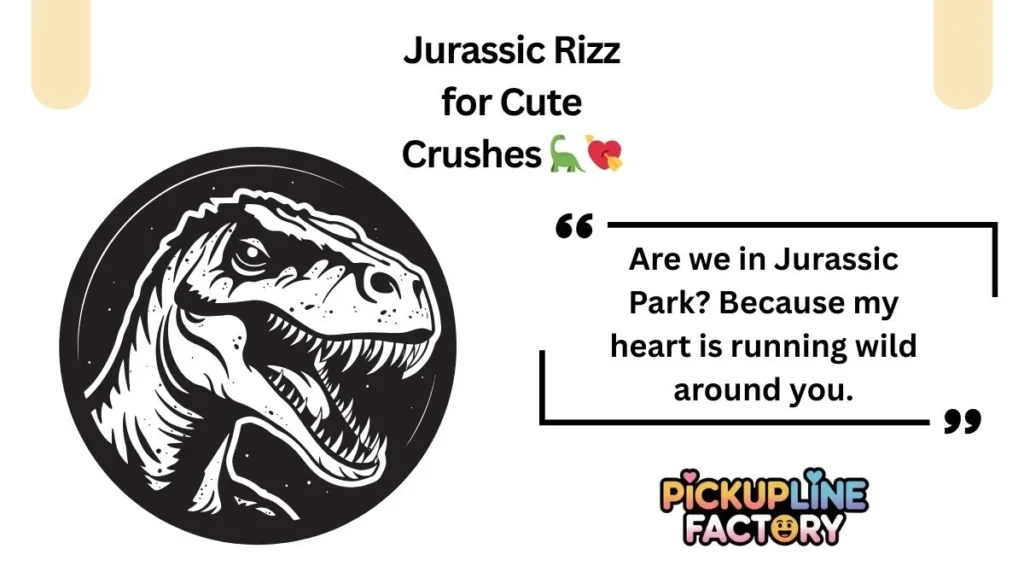 Jurassic Rizz for Cute Crushes 🦕💘