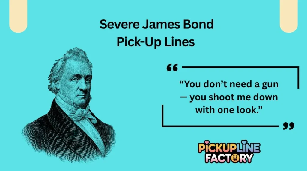 Severe James Bond Pick-Up Lines