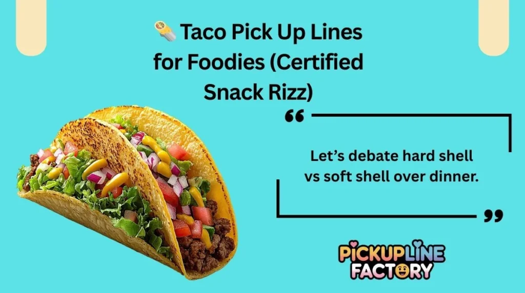 šÆ Taco Pick Up Lines for Foodies (Certified Snack Rizz)