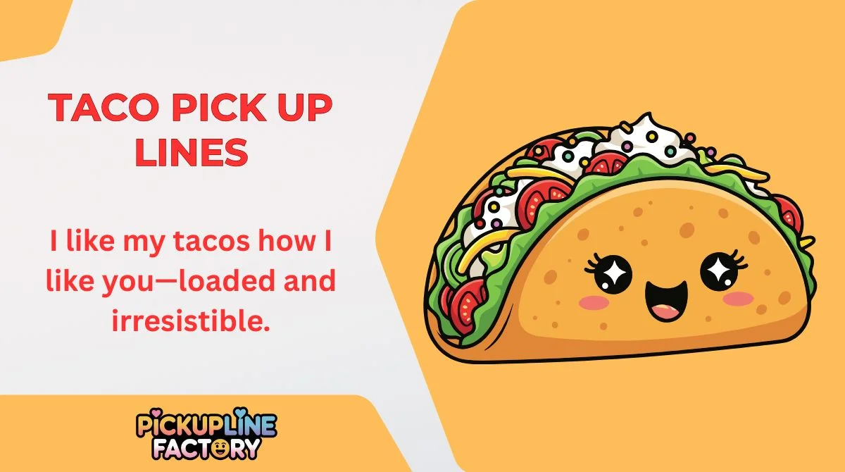 Taco Pick Up Lines
