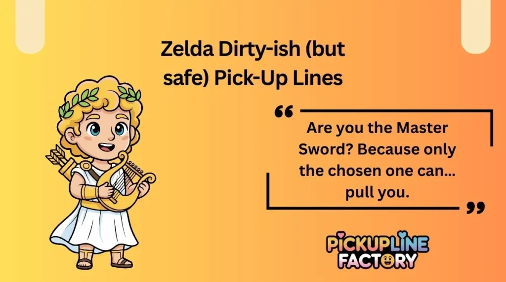 Zelda Dirty-ish (but safe) Pick-Up Lines
