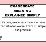 Exacerbate Meaning Explained Simply