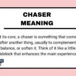 Chaser Meaning