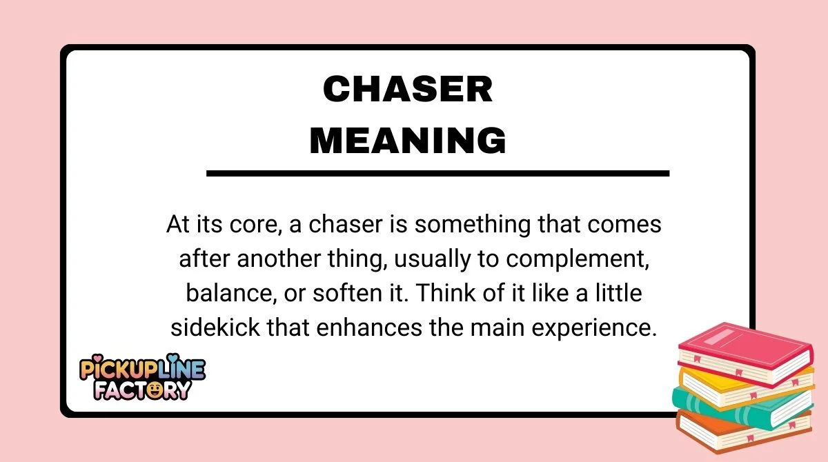 Chaser Meaning