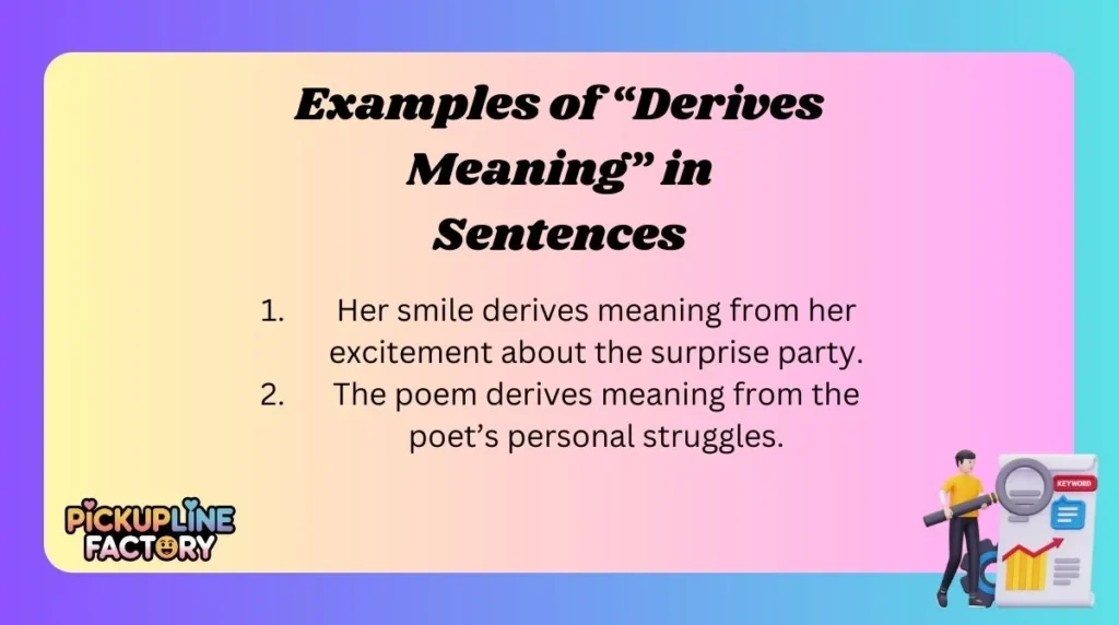 Examples of “Derives Meaning” in Sentences
